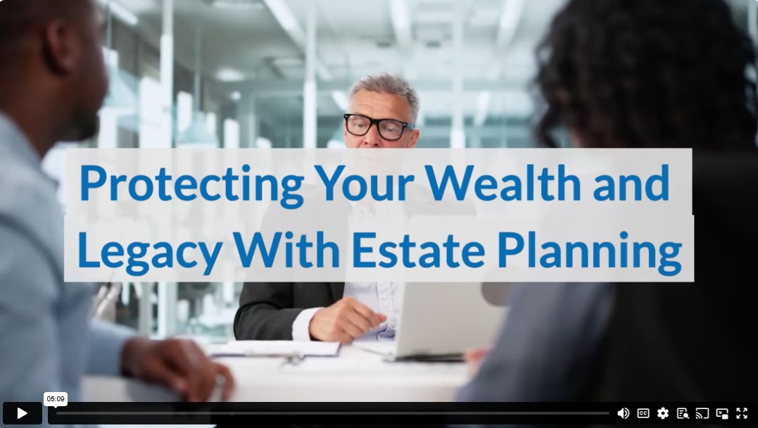 Protecting Your Wealth and Legacy With Estate Planning
